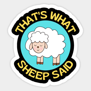 That's What Sheep Said | Sheep Pun Sticker